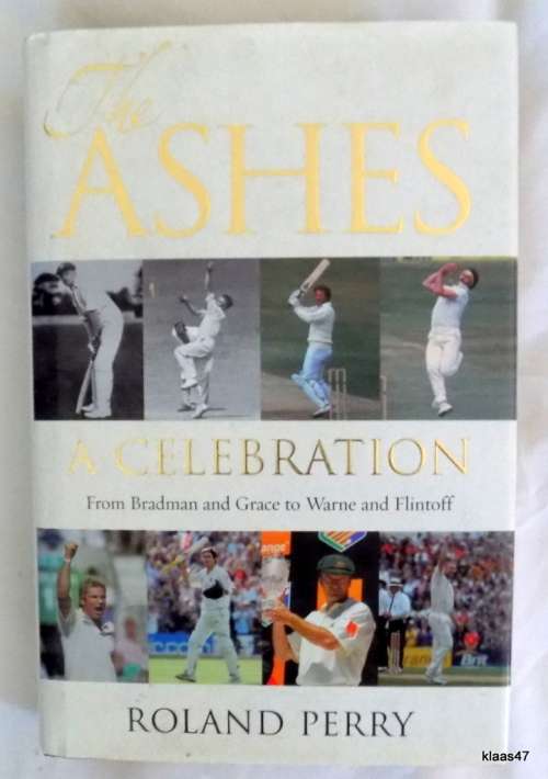 The Ashes: A Celebration - Roland Perry - Hardcover  2006