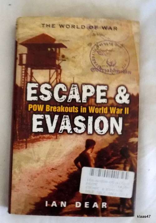 Escape & Evasion: POW Breakouts in World War II - Ian Dear - Hardcover