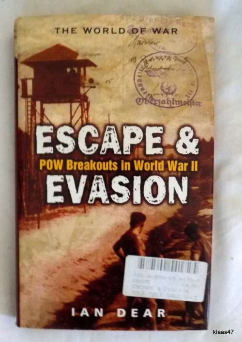 Escape & Evasion: POW Breakouts in World War II - Ian Dear - Hardcover