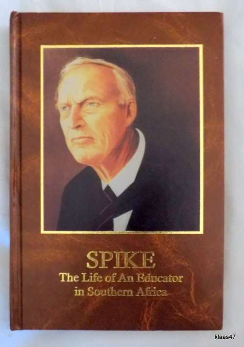 Spike: The Life of An Educator in Southern Africa - M B E Whiley - Hardcover 2006