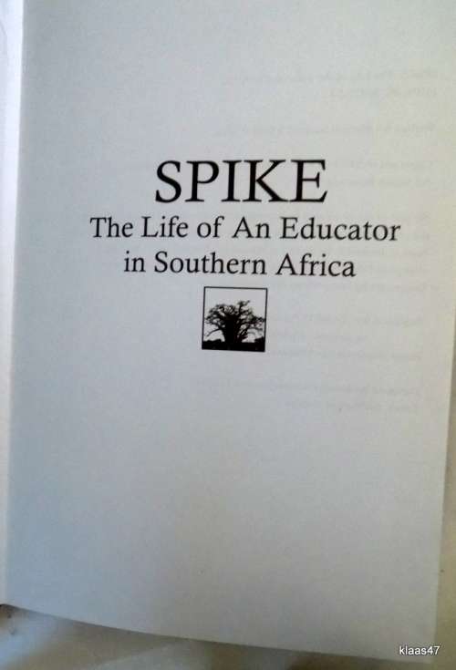 Spike: The Life of An Educator in Southern Africa - M B E Whiley - Hardcover 2006