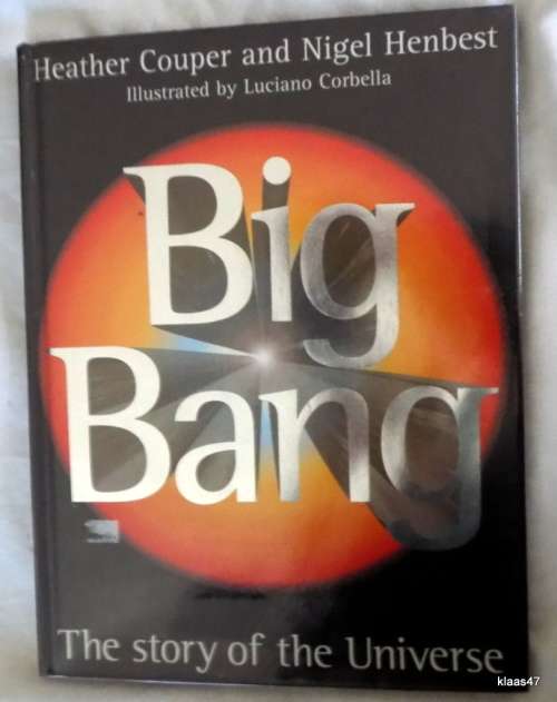 Big Bang: The Story of the Universe - Heather Couper and Nigel Henbest - Hardcover 1997