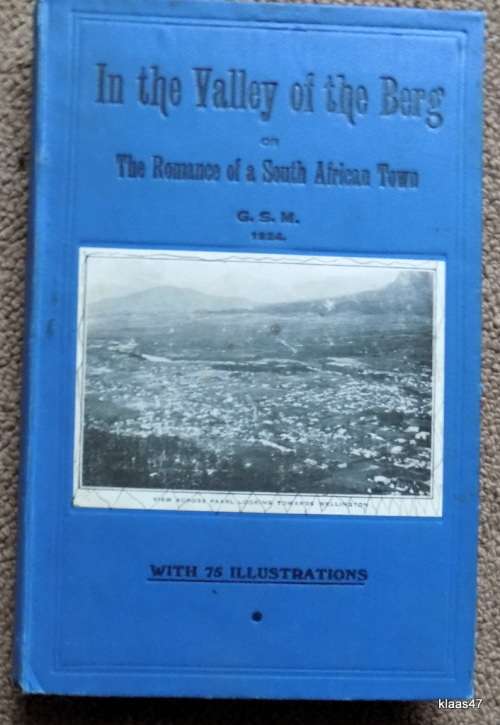 In the Valley of the Berg or The Romance of a South African Town - F E De Villiers - Hardcover 1924