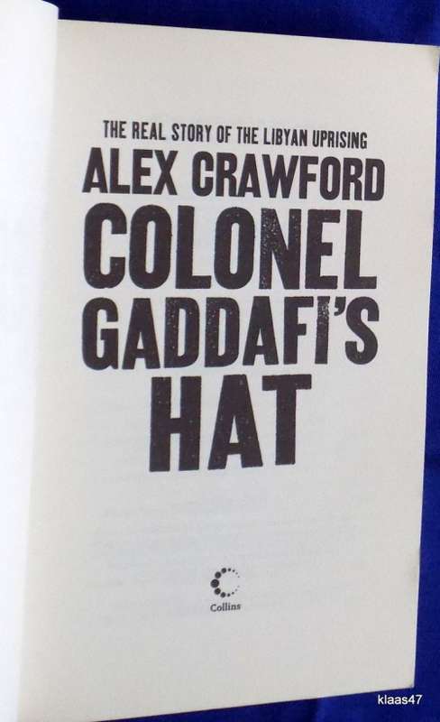 Colonel Gaddafi`s Hat - Alex Crawford - Paperback 1st 2012