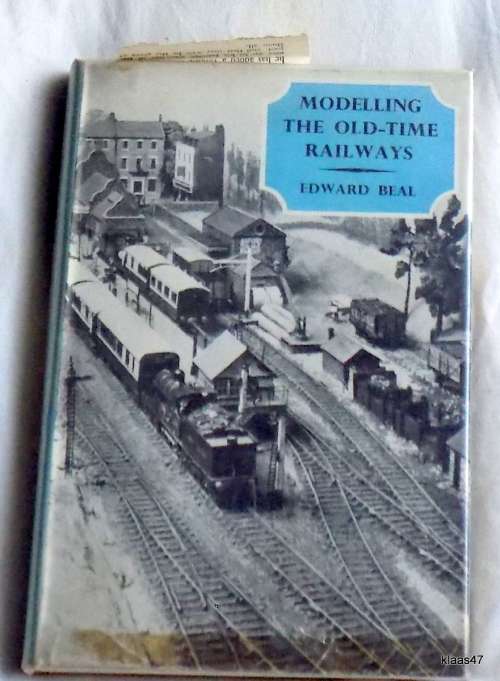 Modelling the Old-Time Railways - Edward Beal - Hardcover  1st 1955