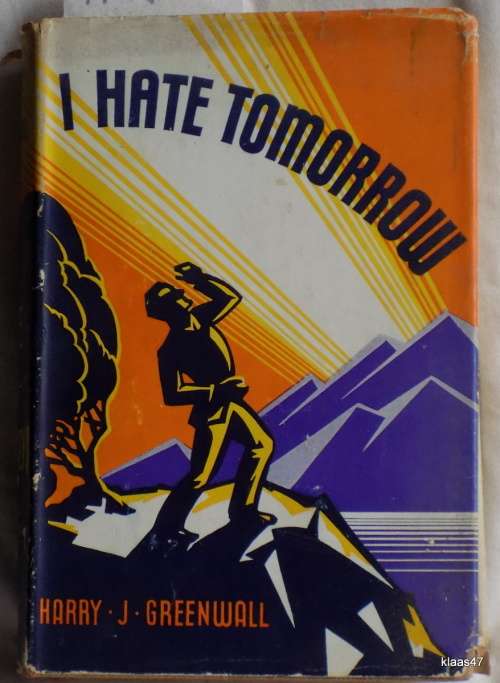I Hate Tomorrow - Harry J Greenwall- Hardcover