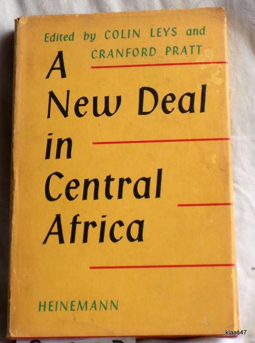 A New Deal In Central Africa - Ed: Colin Leys and Cranford Pratt - Hardcover 1960