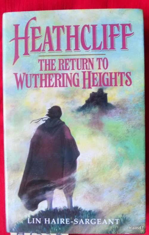 Heathcliff  The Return To Wuthering Heights - Lin Hare-Sargeant - Hardcover  1992