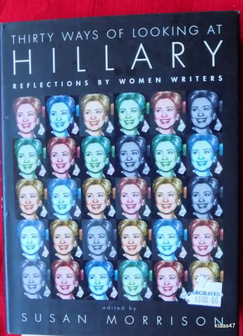 Thirty Ways Of Looking At Hillary - Ed: Susan Morrison - Hardcover 2008
