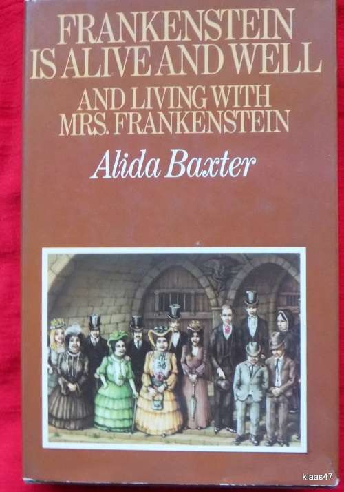 Frankenstein Is Alive and Well and Living With Mrs Frankenstein - Alida Baxter - Hardcover 1980