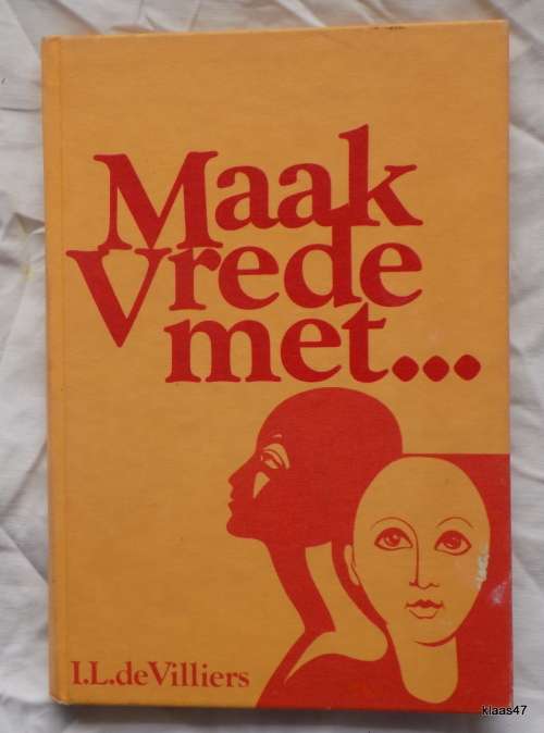 Maak Vrede Met...  - I L De Villiers - Hardeband
