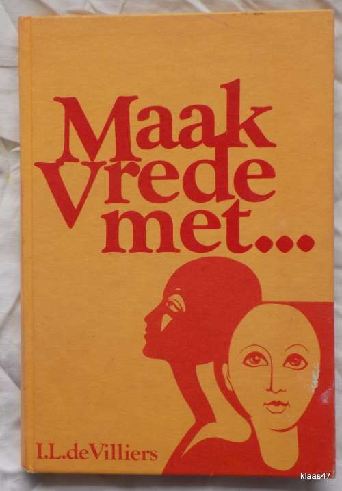 Maak Vrede Met...  - I L De Villiers - Hardeband