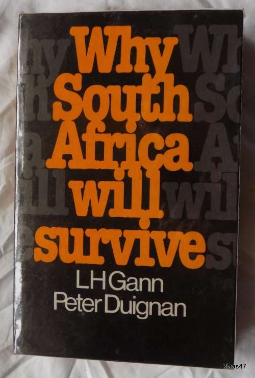 Why South Africa Will Survive - H Gann and Peter Duignan - Hardcover 1981