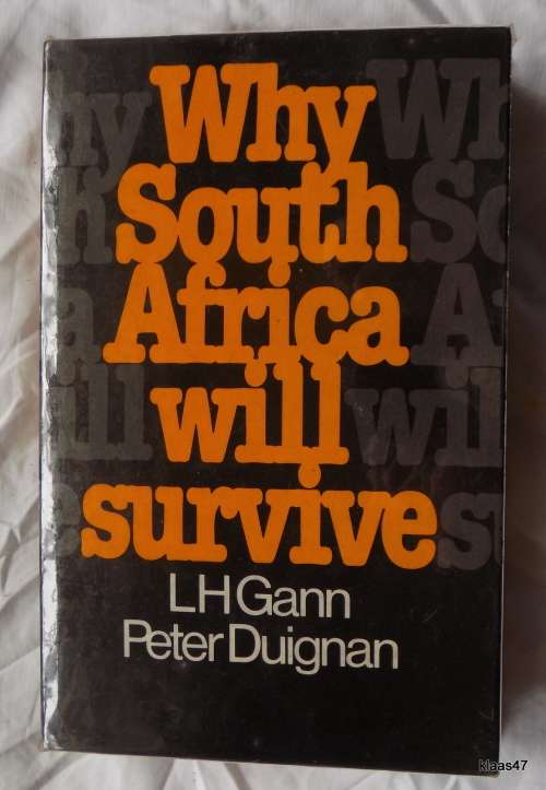 Why South Africa Will Survive - H Gann and Peter Duignan - Hardcover 1981