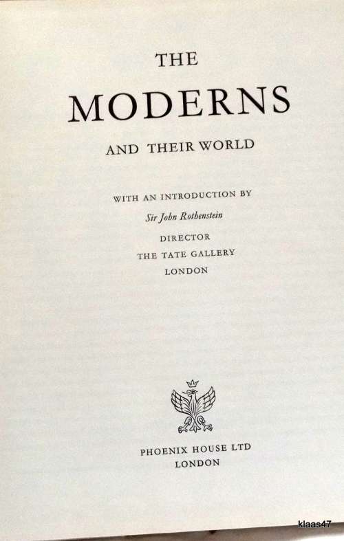 The Moderns and Their World - Intro: John Rothenstein - Hardcover 1957