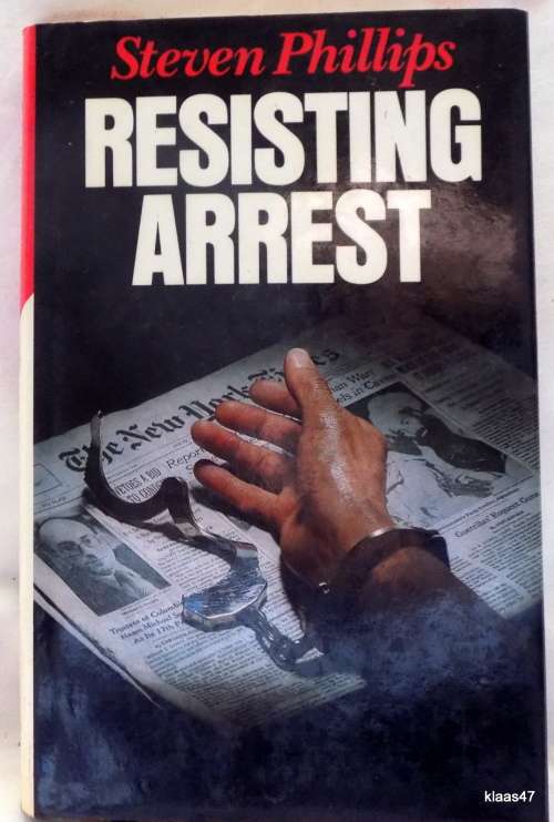 Resisting Arrest - Steven Phillips - Hardcover  1980