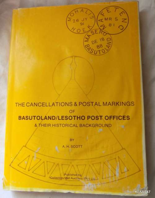 The Cancellations and Postal Markings of Basutoland/Lesotho Post Offices - A H Scott - Hardcover