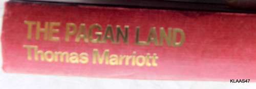 The Pagan Land - Thomas Marriott - Hardcover 1981