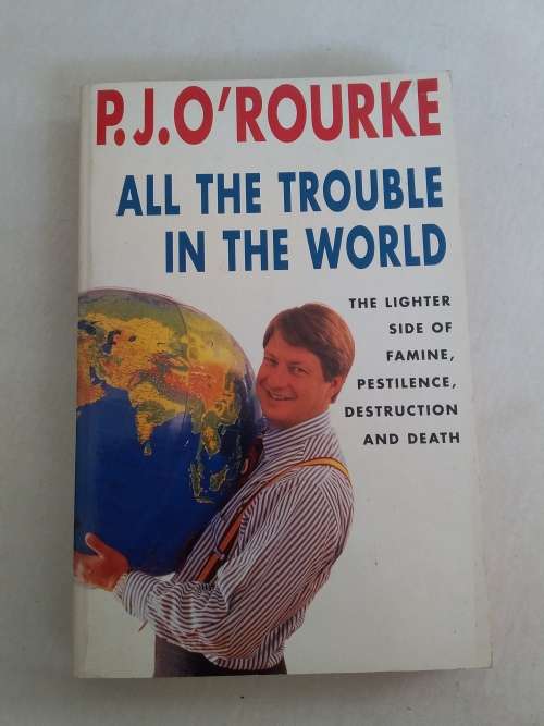 All The Trouble In The World - P J O`Rourke - Paperback