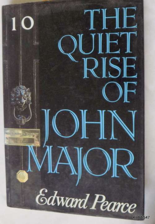 The Quiet Rise of John Major - Edward Pearce - Hardcover  1991