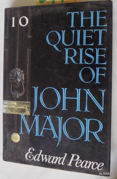 The Quiet Rise of John Major - Edward Pearce - Hardcover  1991