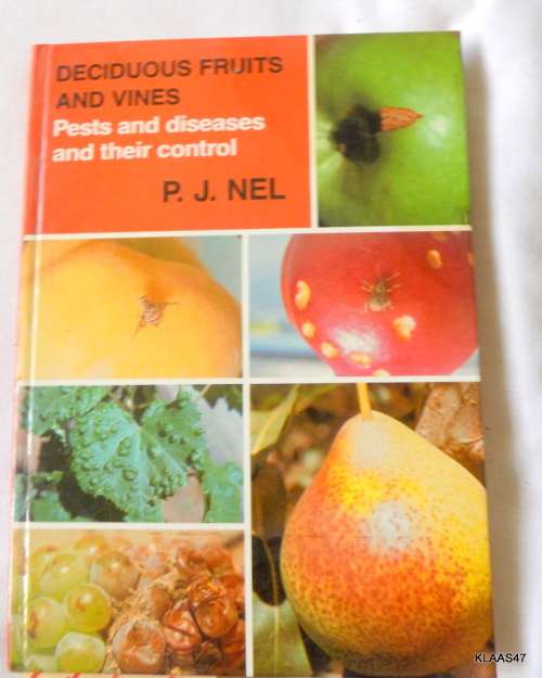 Deciduous Fruits and Vines: Pests and Diseases and Their Control - P J Nel - Hardcover 1983