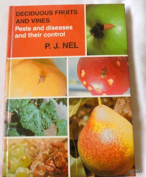 Deciduous Fruits and Vines: Pests and Diseases and Their Control - P J Nel - Hardcover 1983