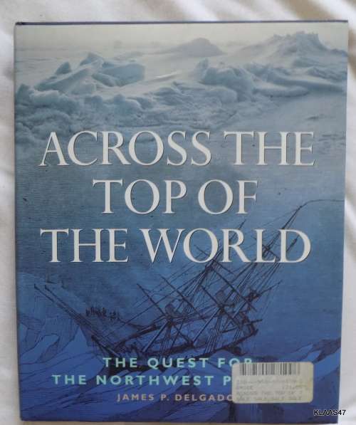 Across the Top of the World - James P. Delgado - Hardcover