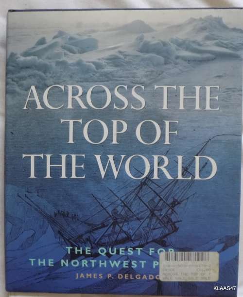 Across the Top of the World - James P. Delgado - Hardcover
