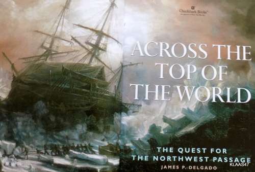 Across the Top of the World - James P. Delgado - Hardcover