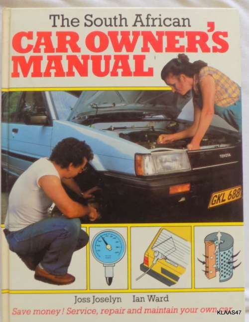 The South African Car Ownr`s Manual - Joss Joselyn, Ian Ward - Hardcover