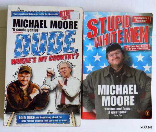 Dude  Where`s My Country & Stupid White Men -- Michael Moore - 2 paperbacks