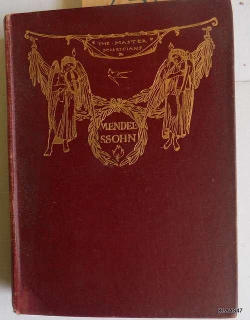 The Master Musicians: Mendelssohn - Stephen  S Stratton - Hardcover 3rd Ed 1910