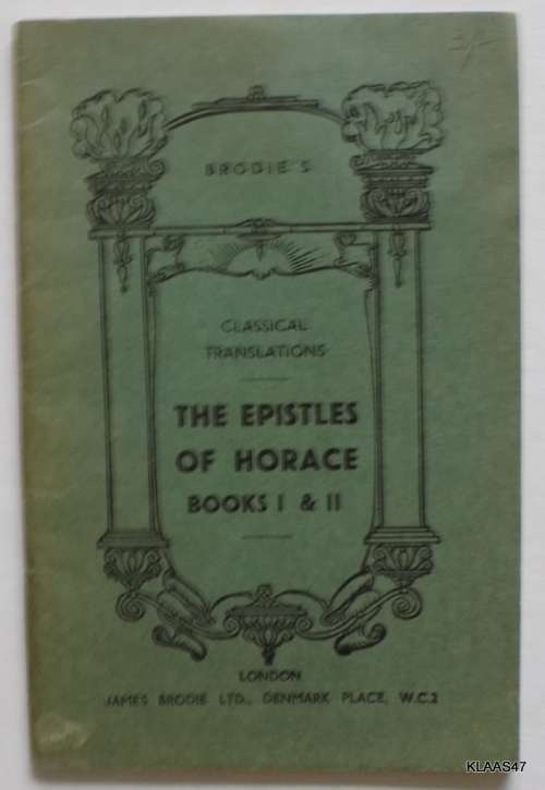 Brodie`s Classical Translations: The Epistles Of Horace Book 1 and 2