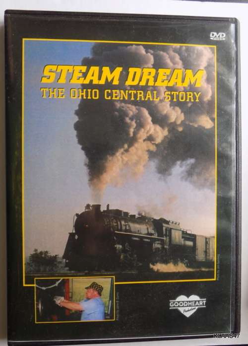 STEAM DREAM : THE OHIO CENTRAL STORY : GOODHEART PRODUCTIONS