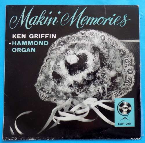 Makin` Memories -  Ken  Griffin at the Hammond Organ 0 CBS EXP 2081 - 7` Single - South Africa