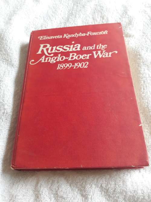 Russia and The Anglo-Boer War 1899-1902 - Elisaveta Kandyba-Foxcroft - Hardcover 1981 (No dustcover)