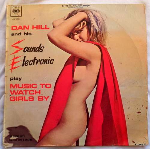Dan Hill and his Sounds Electronic - Music to Watch Girls By -  CBS - ASF 1188 -  South Africa 1967