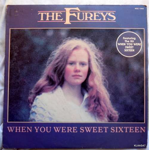 THE FUREYS  -  When You Were Sweet Sixteen - Nitty Gritty Records  - NGC 1043 -  South Africa 1982