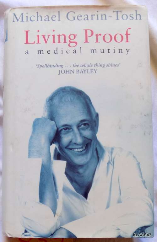Living Proof: A Medical Mutiny - Michael Gearin-Tosh - Hardcover