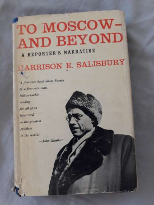Moscow And Beyond - A Reporters Narrartive - HARRISON E. SALISBURY