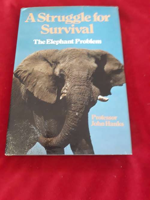 A Struggle for Survival - Prof John Hanks - Hardcover 1979 The Elephant Problem