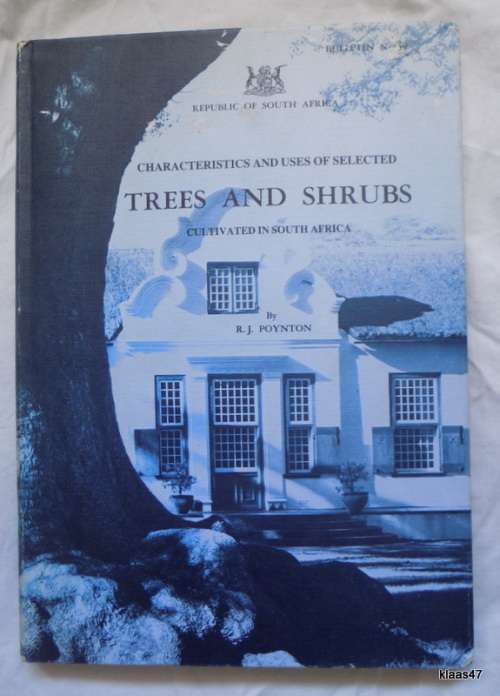 Characteristics and Uses of Selected Trees and Shrubs Cultivated in South Africa - R J Poynton