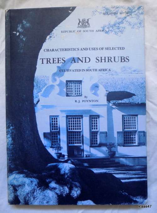 Characteristics and Uses of Selected Trees and Shrubs Cultivated in South Africa - R J Poynton
