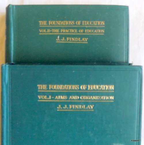 The Foundation of Education - Vol 1 and Vol 11 -  J.J. Findlay - 1928