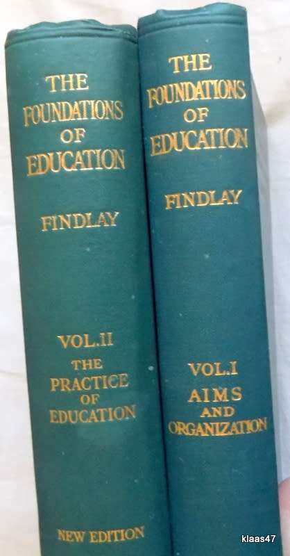 The Foundation of Education - Vol 1 and Vol 11 -  J.J. Findlay - 1928