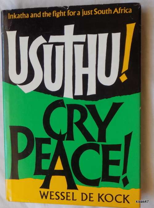 Usuthu - Cry Peace -- Wessel de Kock hardcover