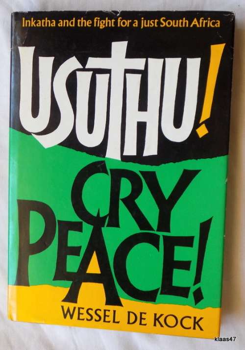 Usuthu - Cry Peace -- Wessel de Kock hardcover