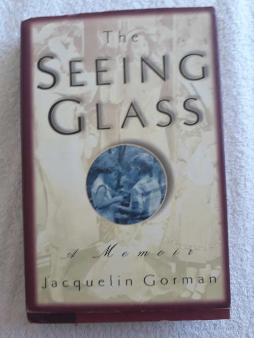 The Seeing Glass - A Memoir - Jacquelin Gorman (Hardcover)
