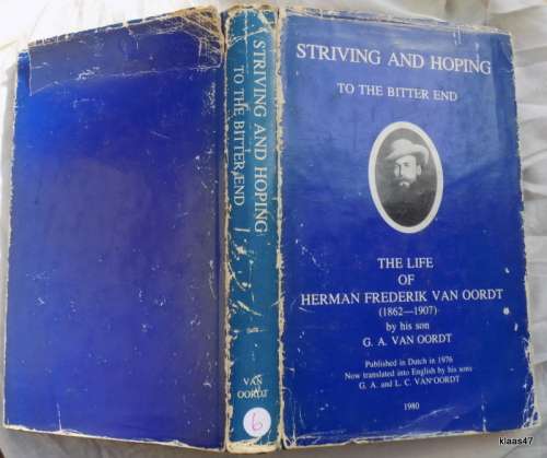 Striving and Hoping to the Bitter End - The Life of Herman Frederik van Oordt -  Signed by his son.